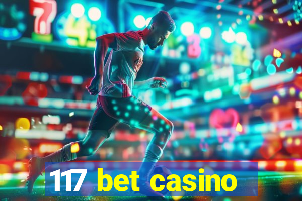 117 bet casino